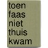 Toen Faas niet thuis kwam