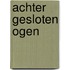 Achter gesloten ogen