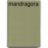 Mandragora door Johan Van Cauwenberge