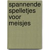 Spannende spelletjes voor meisjes door Onbekend