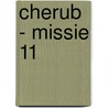 Cherub - missie 11 by Robert Muchamore