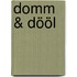Domm & Dööl