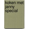 Koken met Janny special door Janny van der Heijden