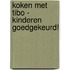 Koken met Tibo - kinderen goedgekeurd!