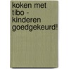 Koken met Tibo - kinderen goedgekeurd! door Onbekend