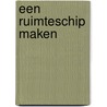 Een ruimteschip maken by Tyler Omoth