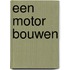 Een motor bouwen