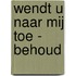 Wendt u naar Mij toe - behoud