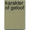 Karakter of geloof by H. van Groningen