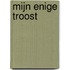 Mijn enige troost