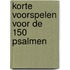 Korte voorspelen voor de 150 Psalmen