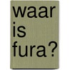 Waar is Fura? door Kathleen Bollue