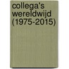 Collega's wereldwijd (1975-2015) by Roeland Muskens