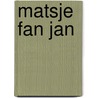 Matsje fan Jan by Teake van der Meer