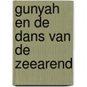 Gunyah en de dans van de zeearend by Manjula Goedhart
