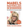 Mabels masterclass in wonderen by Mabel van den Dungen
