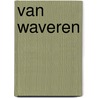Van waveren door Rik vd Bos