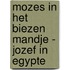 Mozes in het biezen mandje - Jozef in Egypte