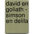 David en Goliath - Simson en Delila
