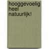 Hooggevoelig heel natuurlijk! door Hanneke Krijnen
