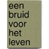 Een Bruid voor het leven