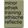 Minor ethiek training ethische reflectie door Nico Koning