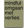 Mindful omgaan met verlies door Mieke Ankersmid