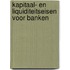 Kapitaal- en liquiditeitseisen voor banken