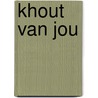 Khout van jou by Sandra Elisa Maes