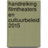 Handreiking filmtheaters en cultuurbeleid 2015 door Maricke Nieuwdorp