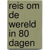 Reis om de wereld in 80 dagen by Jules Verne