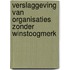 Verslaggeving van organisaties zonder winstoogmerk