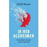 Ik heb Alzheimer door Stella Braam