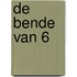 De bende van 6