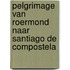 Pelgrimage van Roermond naar Santiago de Compostela