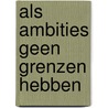 Als ambities geen grenzen hebben door Wil Legemaat