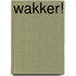 Wakker!