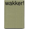 Wakker! by Peter Gordijn