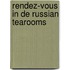 Rendez-vous in de Russian tearooms