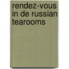 Rendez-vous in de Russian tearooms door Paul Willetts