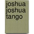 Joshua Joshua tango