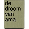 De droom van Ama door Baukelien Koopmans-Van der Werff
