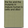 The FOX and the mutants in mature human B cells and DLBCL door Martine van Keimpema
