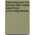 Improving care for women with vulvar squamous (pre)malignancies
