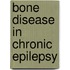 Bone disease in chronic epilepsy
