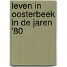 Leven in Oosterbeek in de jaren '80 door Kees Gerritsen