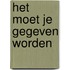 Het moet je gegeven worden