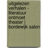 Uitgelezen verhalen - literatuur ontmoet theater | bordewijk salon door Sanneke van Hassel