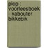 Plop : voorleesboek - Kabouter Bikkebik