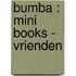 Bumba : mini books - Vrienden